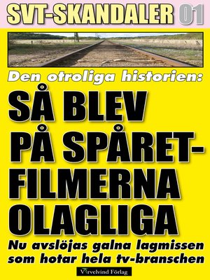 cover image of SVT-skandaler 1. Den otroliga historien: Så blev ”På spåret” filmerna olagliga